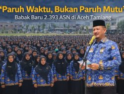 Paruh Waktu, Bukan Paruh Mutu’: Babak Baru 2.393 ASN di Aceh Tamiang
