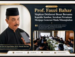 Prof. Fauzi Bahar Siapkan Deklarasi Besar Bersama Kapolda Sumbar, Serukan Persatuan Menjaga Generasi Muda Minangkabau