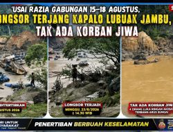 Razia dan Penertiban 15–18 Agustus Berbuah Keselamatan, Longsor Kapalo Lubuak Jambu Terjadi Tanpa Korban Jiwa