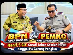 BPN Kota Padang Percepat Kepastian Lahan untuk Publik, Hanif, S.SiT. Bahas Sekolah Rakyat, Wakaf dan IPA Gunung Pangilun