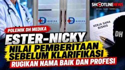 Polemik DH Medika, Ester-Nicky Persoalkan Pemberitaan Sebelum Klarifikasi