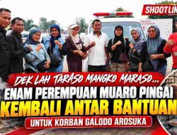 Enam Perempuan Muaro Pingai Kembali Bawa Bantuan untuk Korban Galodo Arosuka