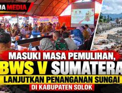 Masuki Transisi Pemulihan, BWS V Sumatera Fokus Tangani Sungai di Kabupaten Solok