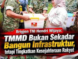 Brigjen TNI Hendri Wijaya: TMMD Bukan Sekadar Bangun Infrastruktur, tetapi Tingkatkan Kesejahteraan Rakyat
